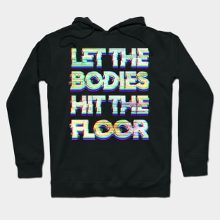 Let the Bodies Hit the Floor Hoodie